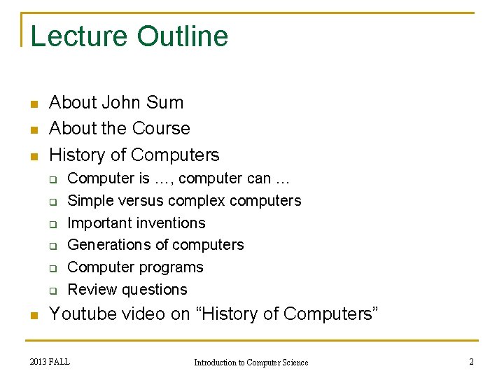 Lecture Outline n n n About John Sum About the Course History of Computers