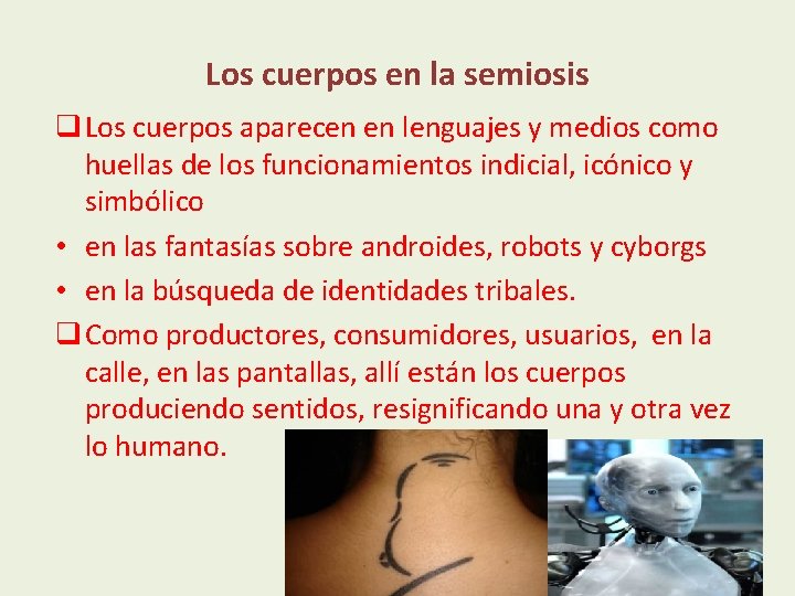Los cuerpos en la semiosis q Los cuerpos aparecen en lenguajes y medios como