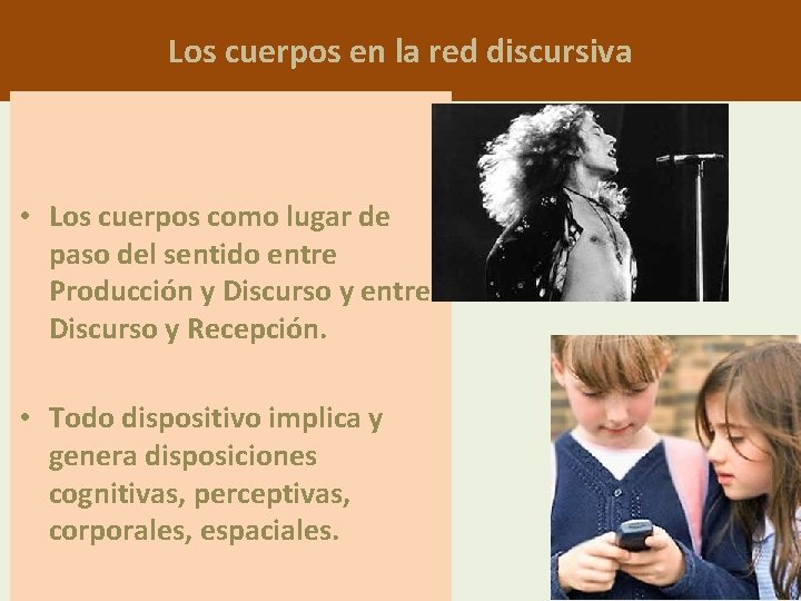 Los cuerpos en la red discursiva • Los cuerpos como lugar de paso del