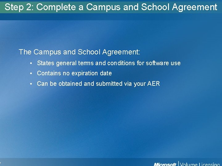7 Step 2: Complete a Campus and School Agreement The Campus and School Agreement: 7 Step 2: Complete a Campus and School Agreement The Campus and School Agreement: