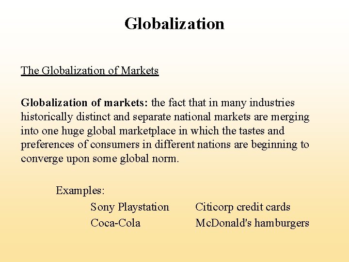 Globalization The Globalization of Markets Globalization of markets: the fact that in many industries