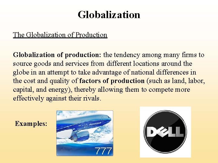 Globalization The Globalization of Production Globalization of production: the tendency among many firms to