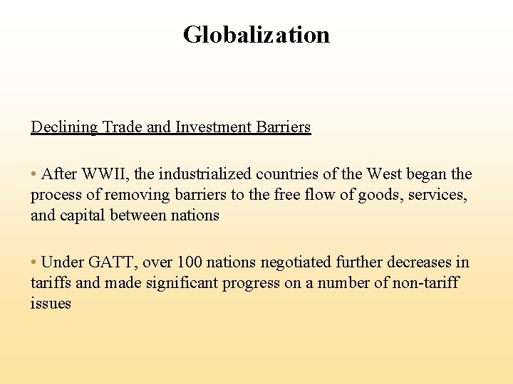 Globalization Declining Trade and Investment Barriers • After WWII, the industrialized countries of the