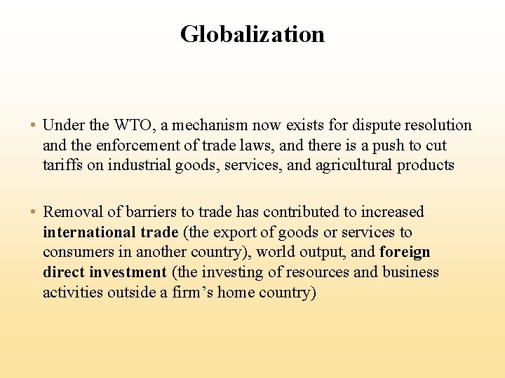 Globalization • Under the WTO, a mechanism now exists for dispute resolution and the