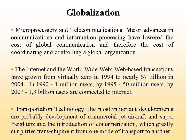 Globalization • Microprocessors and Telecommunications: Major advances in communications and information processing have lowered