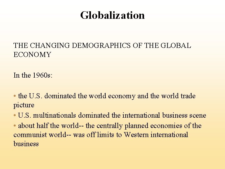 Globalization THE CHANGING DEMOGRAPHICS OF THE GLOBAL ECONOMY In the 1960 s: • the