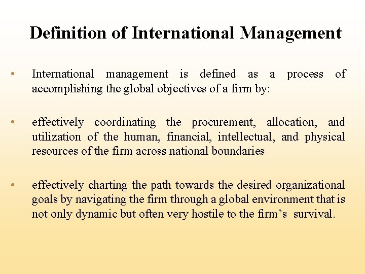 Definition of International Management • International management is defined as a process of accomplishing