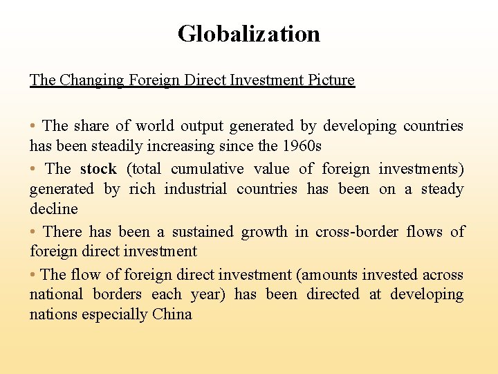Globalization The Changing Foreign Direct Investment Picture • The share of world output generated