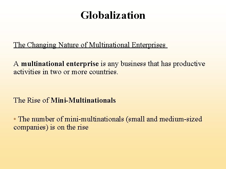 Globalization The Changing Nature of Multinational Enterprises A multinational enterprise is any business that