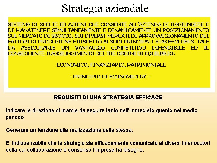 Strategia aziendale SISTEMA DI SCELTE ED AZIONI CHE CONSENTE ALL’AZIENDA DI RAGIUNGERE E DI