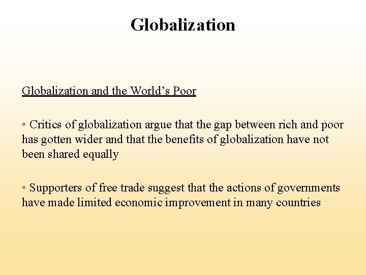 Globalization and the World’s Poor • Critics of globalization argue that the gap between
