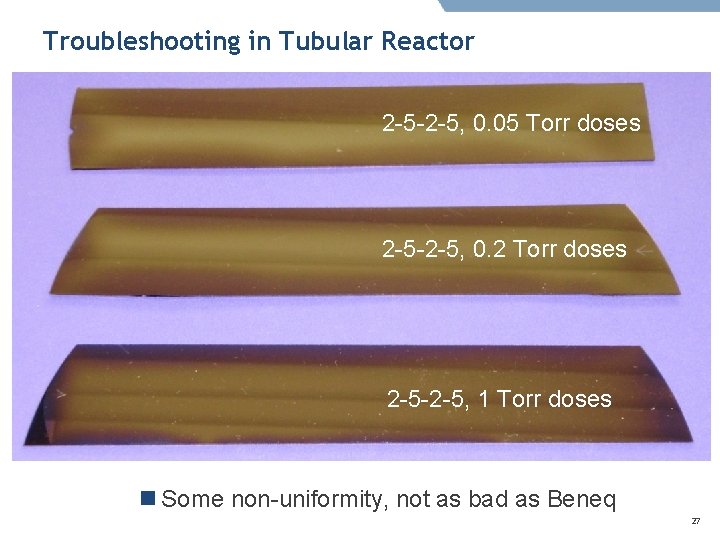 Troubleshooting in Tubular Reactor 2 -5 -2 -5, 0. 05 Torr doses 2 -5