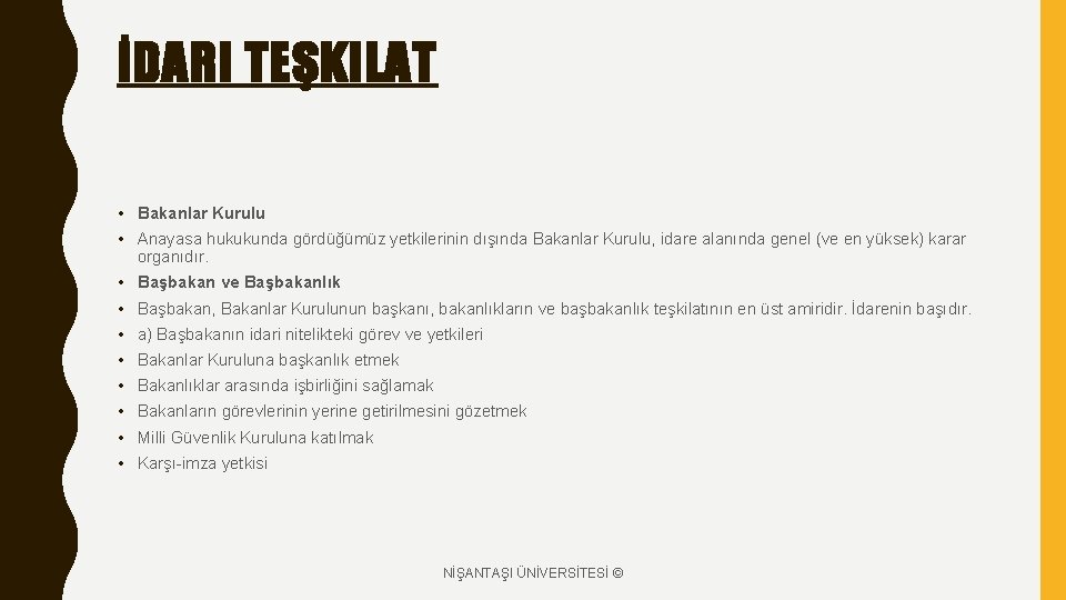 İDARI TEŞKILAT • Bakanlar Kurulu • Anayasa hukukunda gördüğümüz yetkilerinin dışında Bakanlar Kurulu, idare