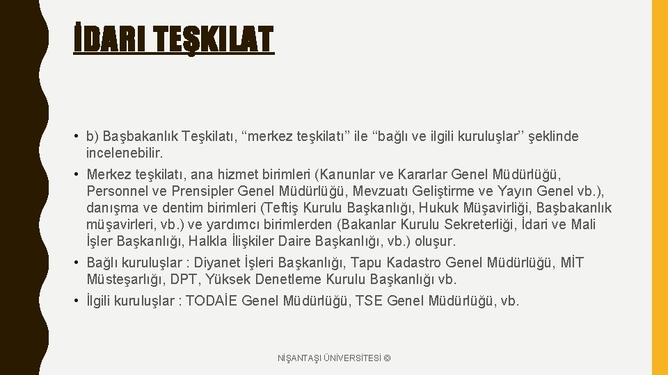 İDARI TEŞKILAT • b) Başbakanlık Teşkilatı, ‘‘merkez teşkilatı’’ ile ‘‘bağlı ve ilgili kuruluşlar’’ şeklinde