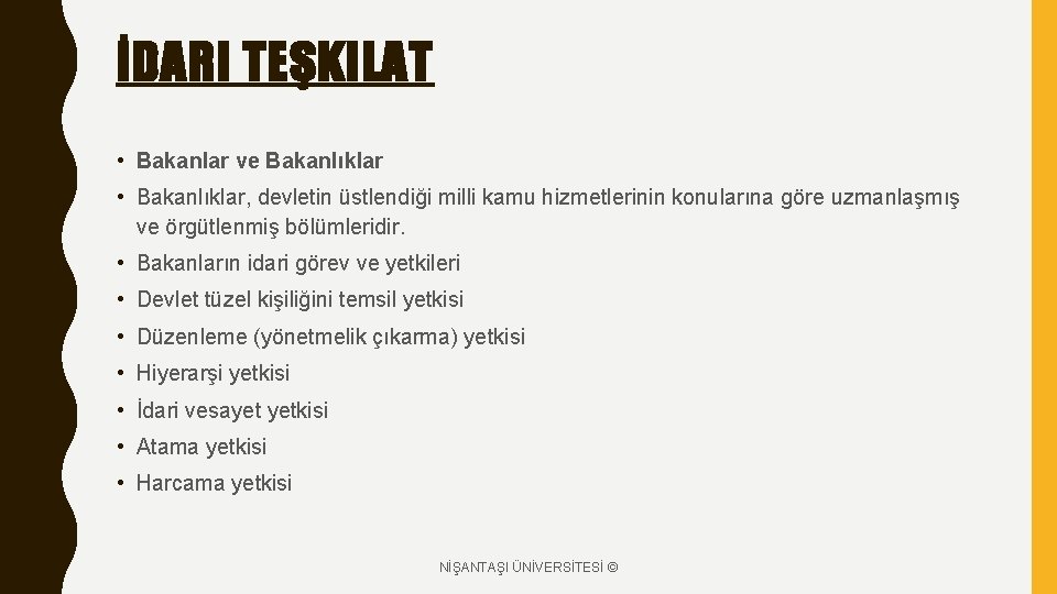 İDARI TEŞKILAT • Bakanlar ve Bakanlıklar • Bakanlıklar, devletin üstlendiği milli kamu hizmetlerinin konularına