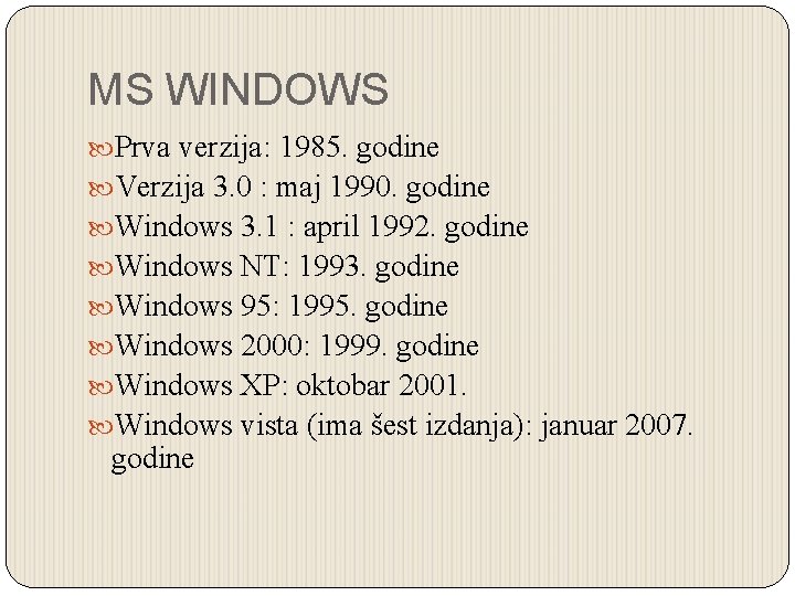 MS WINDOWS Prva verzija: 1985. godine Verzija 3. 0 : maj 1990. godine Windows