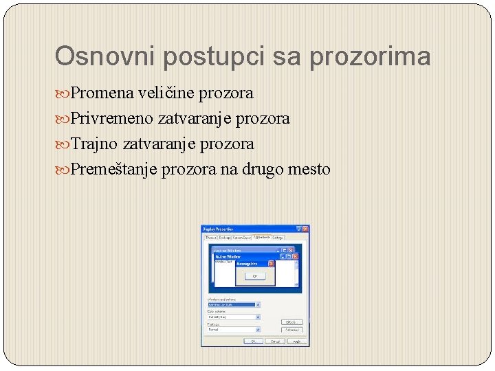 Osnovni postupci sa prozorima Promena veličine prozora Privremeno zatvaranje prozora Trajno zatvaranje prozora Premeštanje