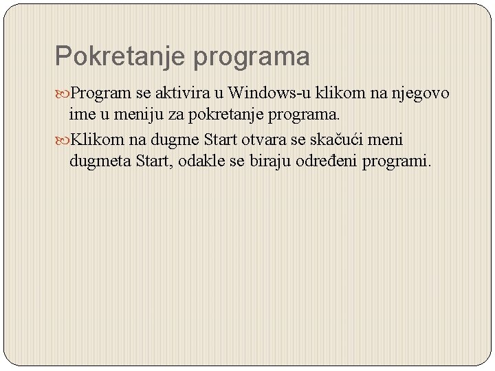 Pokretanje programa Program se aktivira u Windows-u klikom na njegovo ime u meniju za