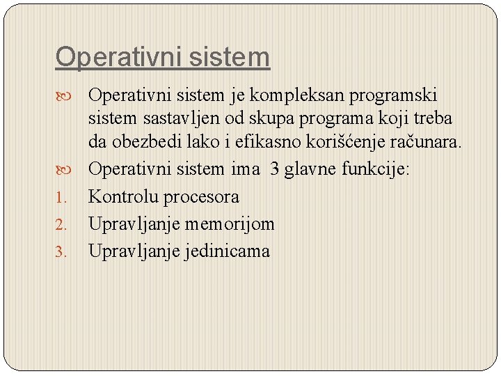 Operativni sistem je kompleksan programski sistem sastavljen od skupa programa koji treba da obezbedi