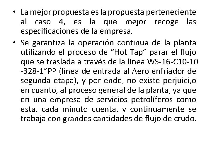  • La mejor propuesta es la propuesta perteneciente al caso 4, es la