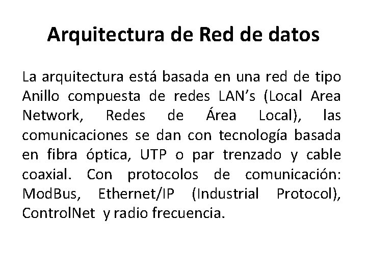 Arquitectura de Red de datos La arquitectura está basada en una red de tipo