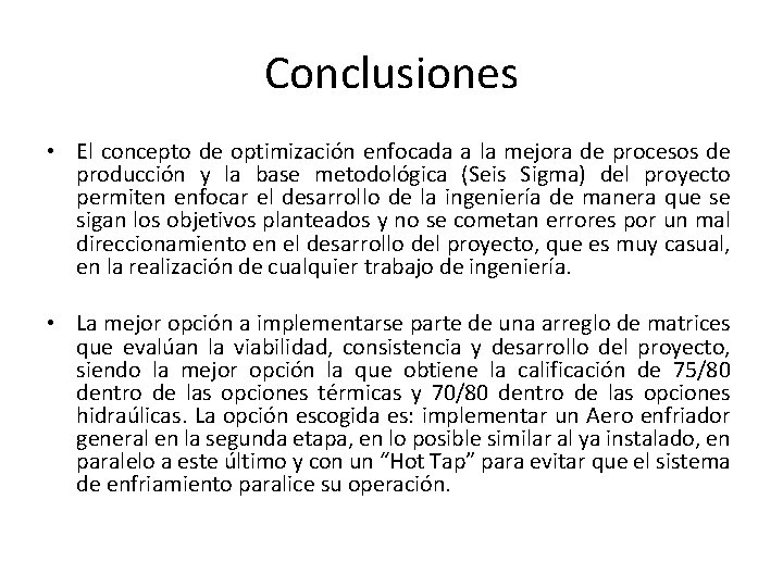 Conclusiones • El concepto de optimización enfocada a la mejora de procesos de producción