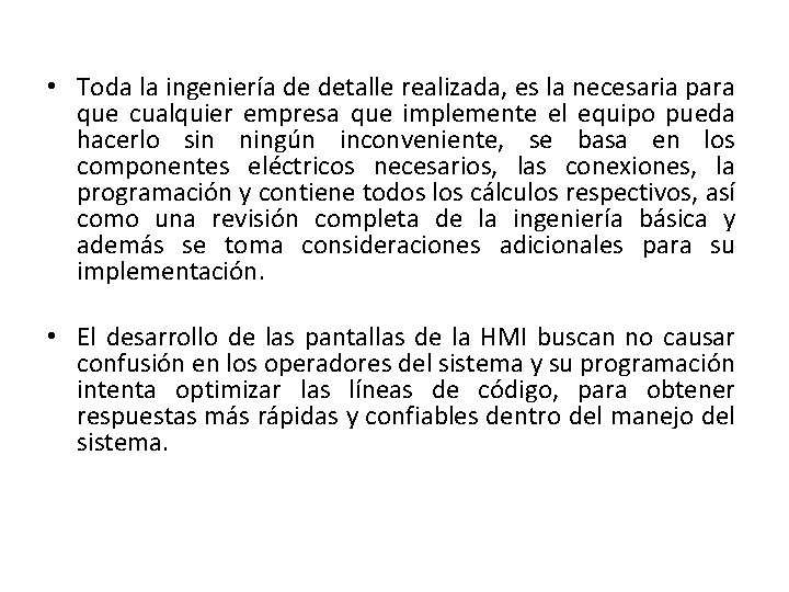  • Toda la ingeniería de detalle realizada, es la necesaria para que cualquier