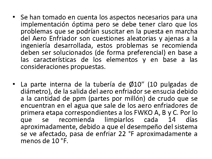  • Se han tomado en cuenta los aspectos necesarios para una implementación óptima