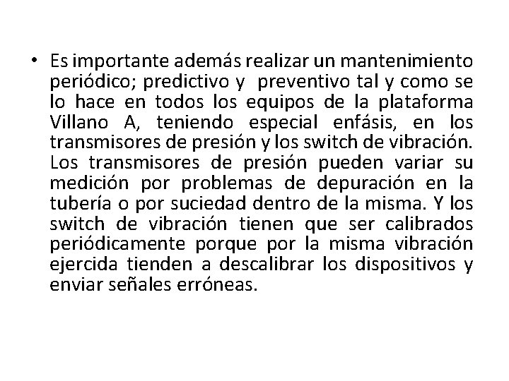  • Es importante además realizar un mantenimiento periódico; predictivo y preventivo tal y