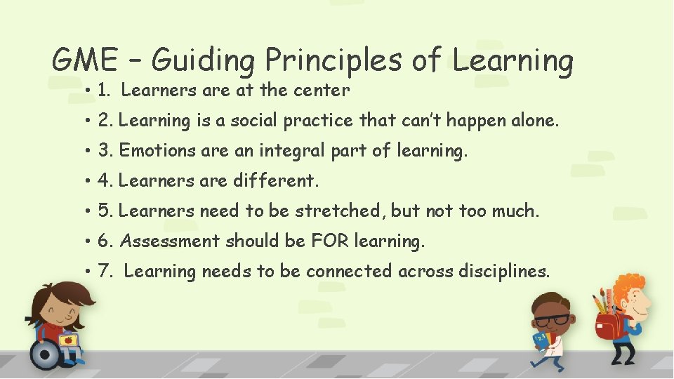 GME – Guiding Principles of Learning • 1. Learners are at the center •