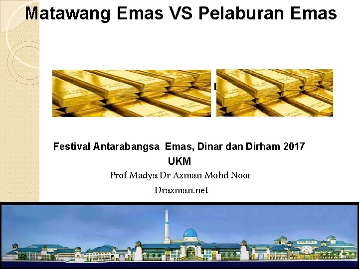 Matawang Emas VS Pelaburan Emas Seminar Pelaburan Emas Festival Antarabangsa Emas, Dinar dan Dirham