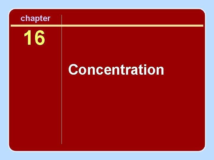 chapter 16 Concentration 