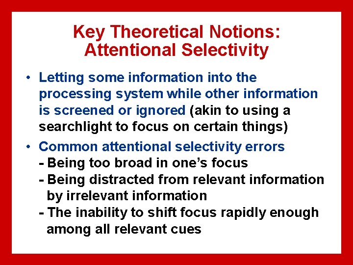 Key Theoretical Notions: Attentional Selectivity • Letting some information into the processing system while