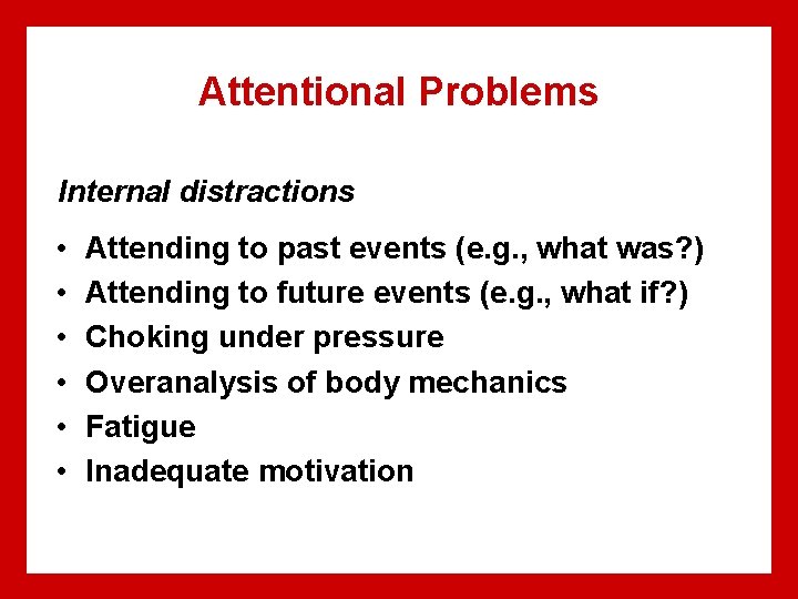 Attentional Problems Internal distractions • • • Attending to past events (e. g. ,