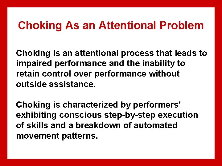Choking As an Attentional Problem Choking is an attentional process that leads to impaired