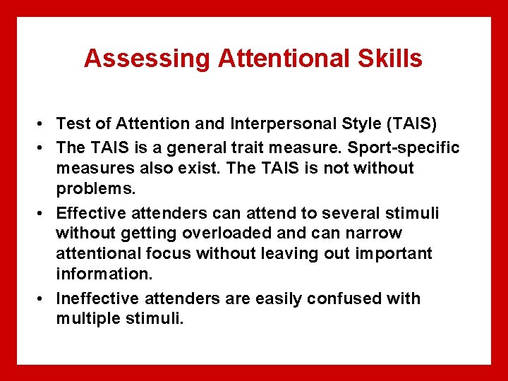 Assessing Attentional Skills • Test of Attention and Interpersonal Style (TAIS) • The TAIS