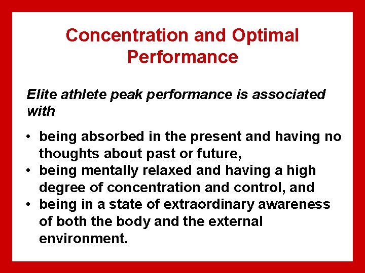 Concentration and Optimal Performance Elite athlete peak performance is associated with • being absorbed