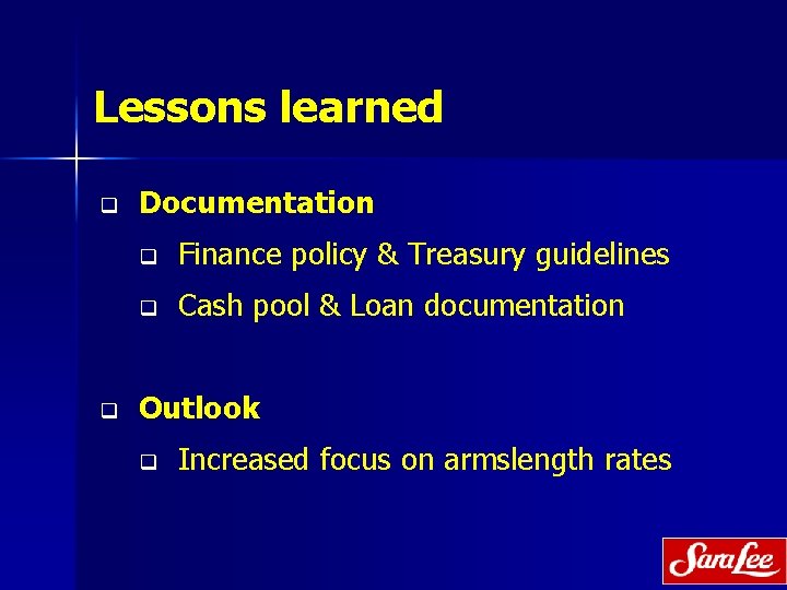 Lessons learned q q Documentation q Finance policy & Treasury guidelines q Cash pool