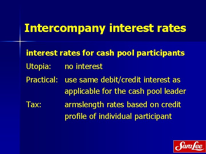 Intercompany interest rates for cash pool participants Utopia: no interest Practical: use same debit/credit