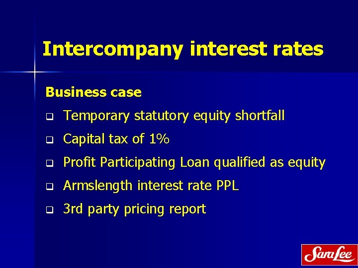 Intercompany interest rates Business case q Temporary statutory equity shortfall q Capital tax of