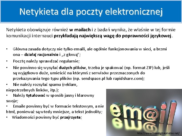Netykieta dla poczty elektronicznej Netykieta obowiązuje również w mailach i z badań wynika, że