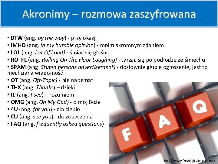 Akronimy – rozmowa zaszyfrowana • BTW (ang. by the way) - przy okazji •