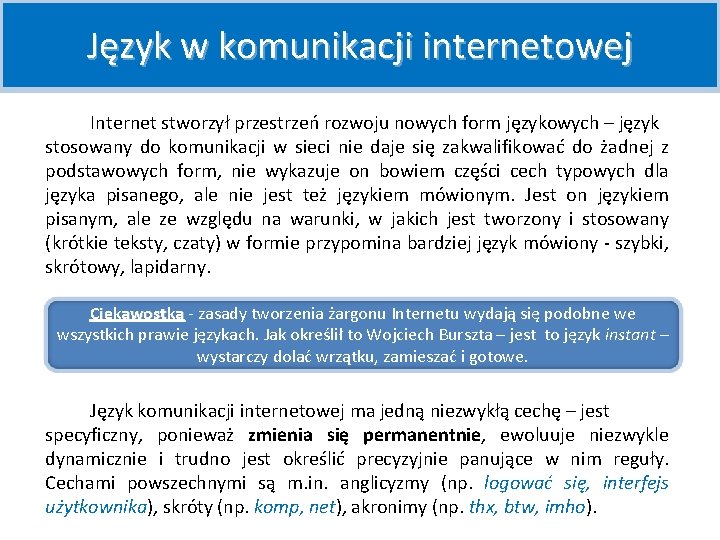 Język w komunikacji internetowej Internet stworzył przestrzeń rozwoju nowych form językowych – język stosowany