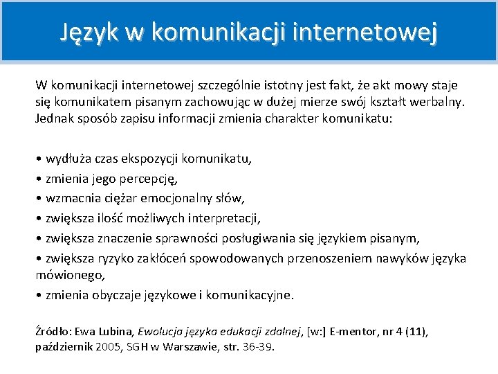 Język w komunikacji internetowej W komunikacji internetowej szczególnie istotny jest fakt, że akt mowy
