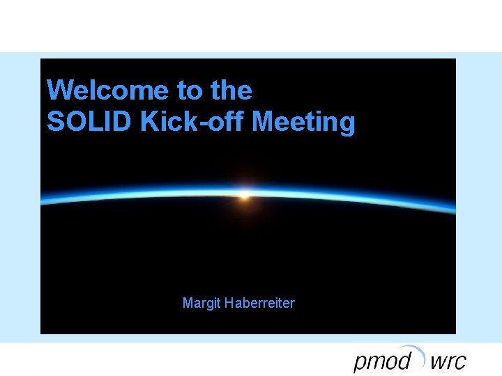 Welcome to the SOLID Kick-off Meeting Margit Haberreiter 