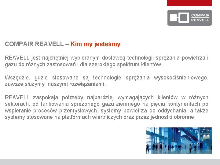 COMPAIR REAVELL – Kim my jesteśmy REAVELL jest najchętniej wybieranym dostawcą technologii sprężania powietrza
