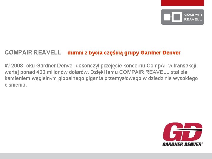 COMPAIR REAVELL – dumni z bycia częścią grupy Gardner Denver W 2008 roku Gardner