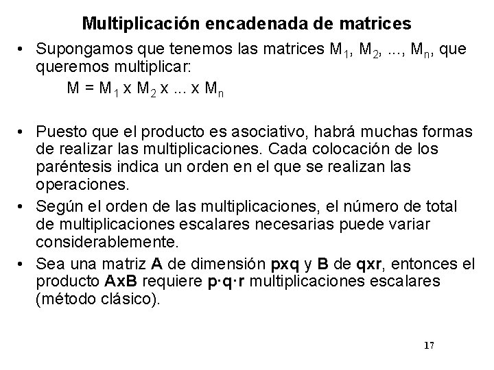 Multiplicación encadenada de matrices • Supongamos que tenemos las matrices M 1, M 2,