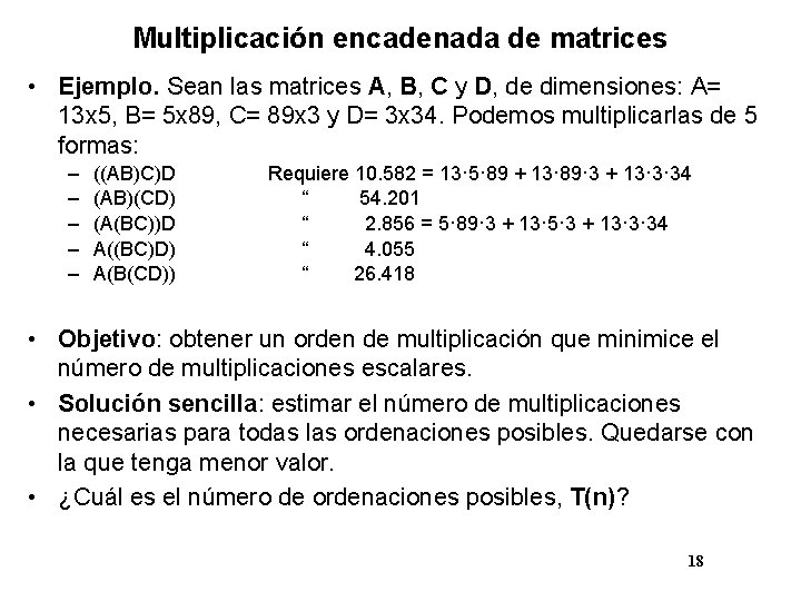 Multiplicación encadenada de matrices • Ejemplo. Sean las matrices A, B, C y D,