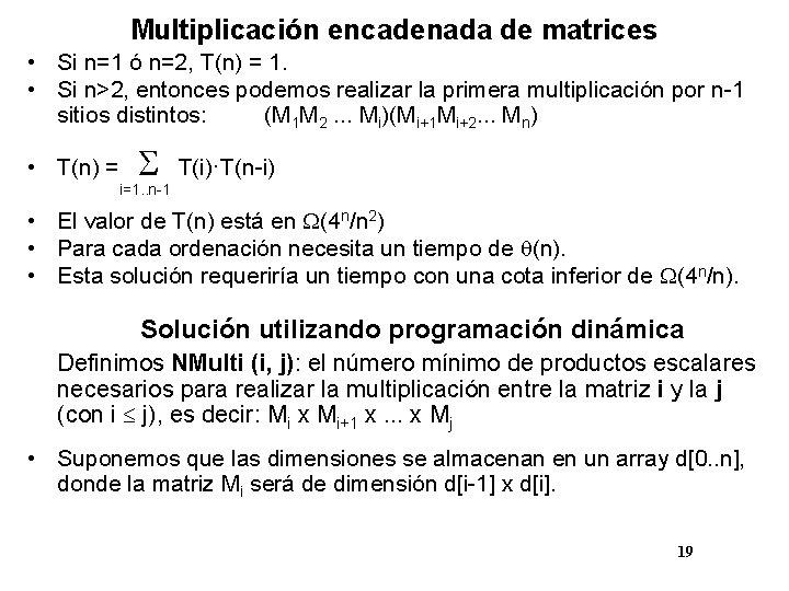 Multiplicación encadenada de matrices • Si n=1 ó n=2, T(n) = 1. • Si